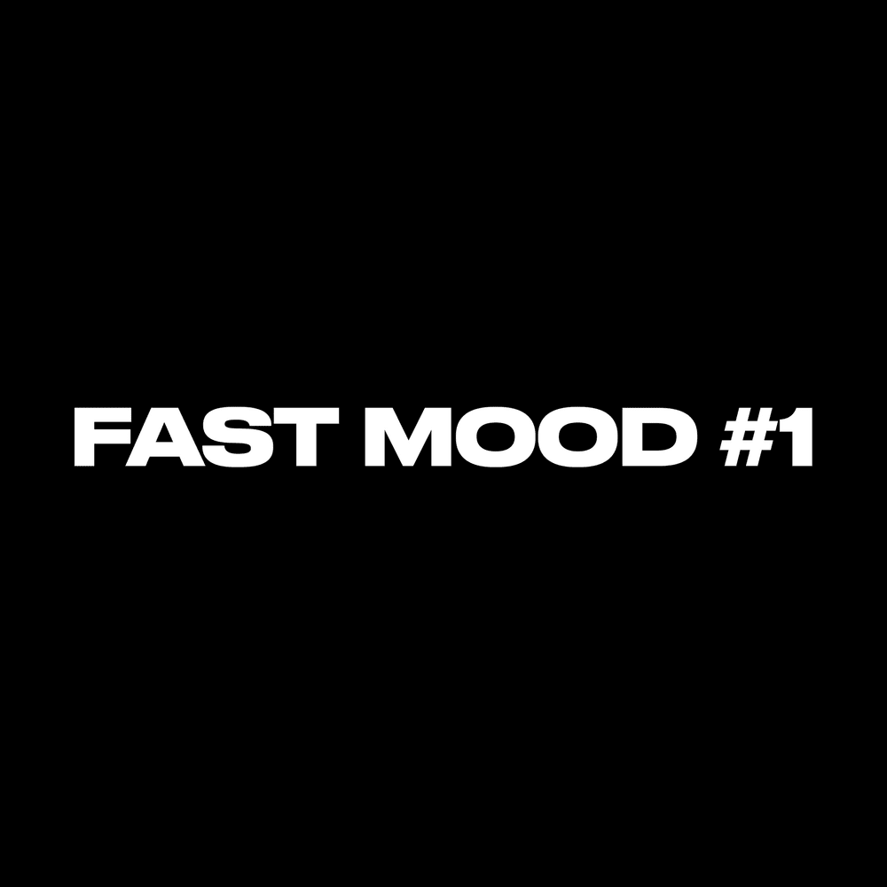 FAST MOOD #1