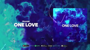 Клип Fraank - Fraank — One Love (Official Audio)