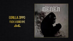 Клип Баста - Gorilla Zippo — FUCK U GOOD BYE (Альбом «ПЕПЕЛ»)
